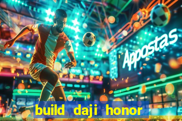 build daji honor of kings